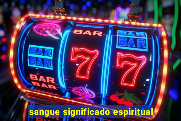 sangue significado espiritual